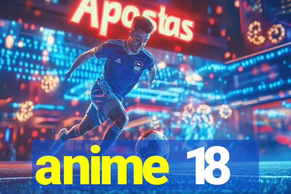 anime 18